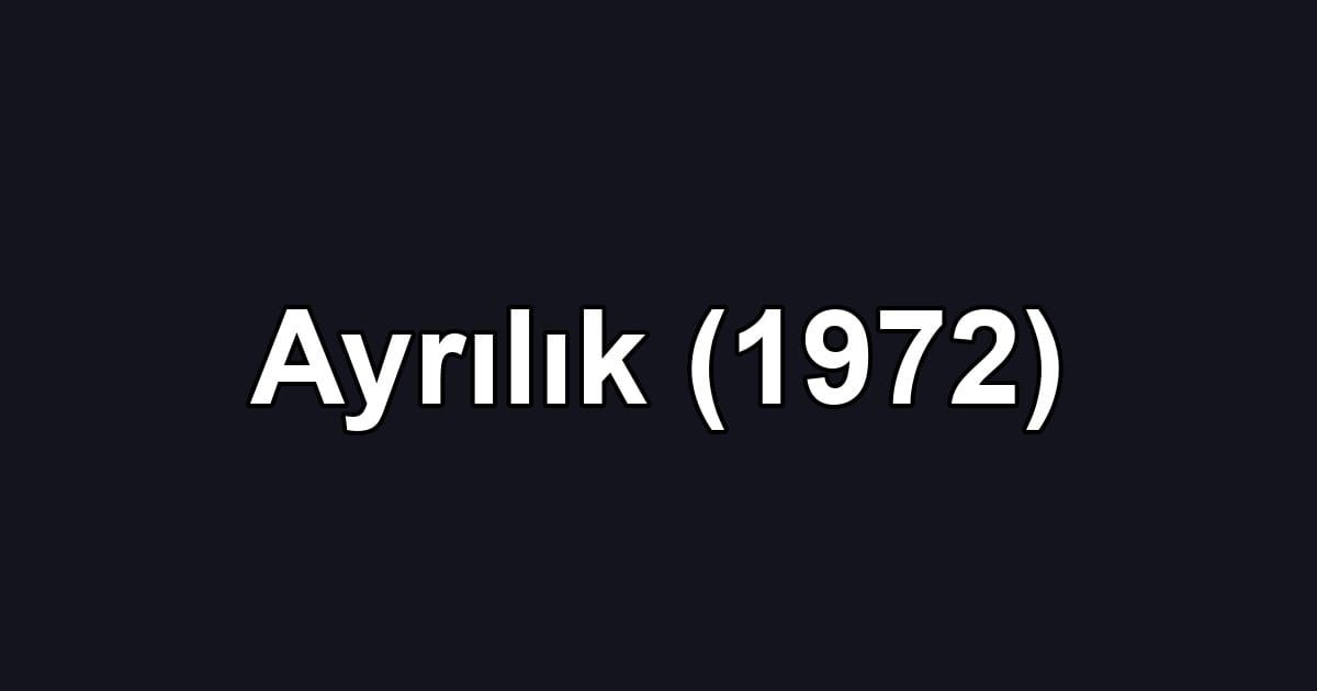 Ayrılık (1972)
