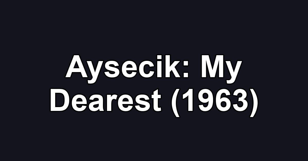 Aysecik: My Dearest (1963)