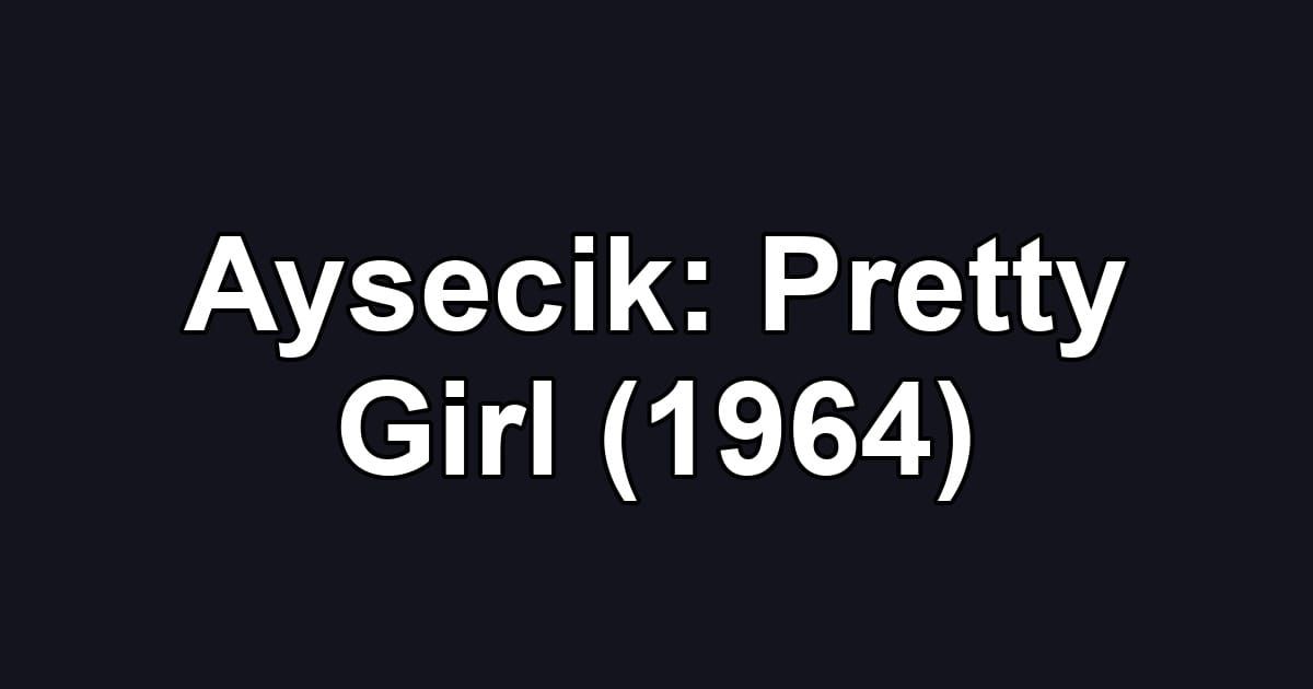 Aysecik: Pretty Girl (1964)
