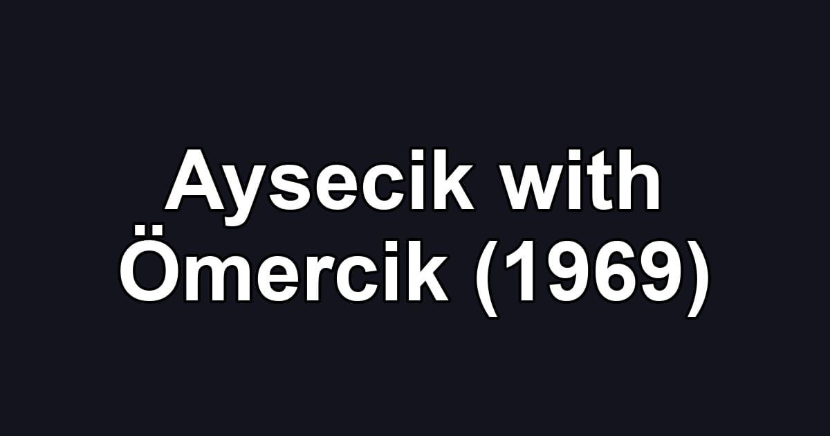 Aysecik with Ömercik (1969)