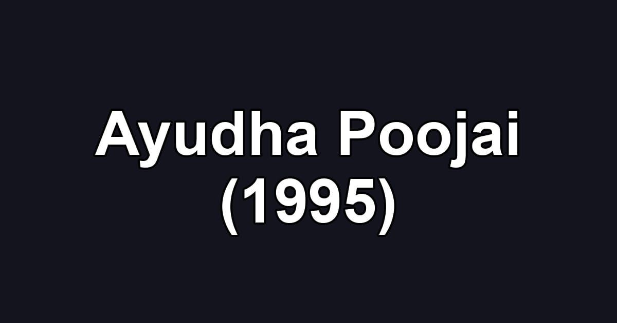 Ayudha Poojai (1995)