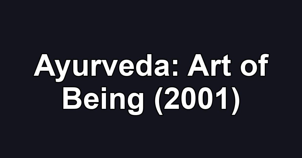 Ayurveda: Art of Being (2001)