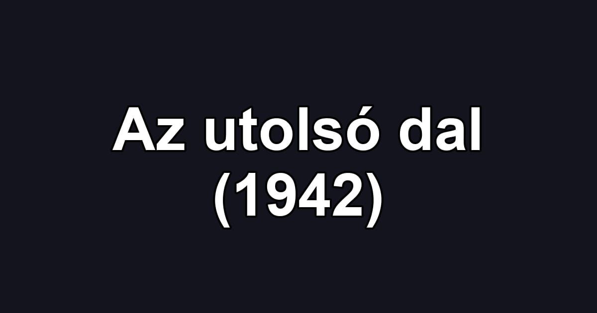 Az utolsó dal (1942)