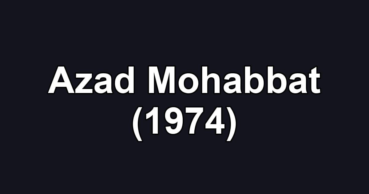 Azad Mohabbat (1974)