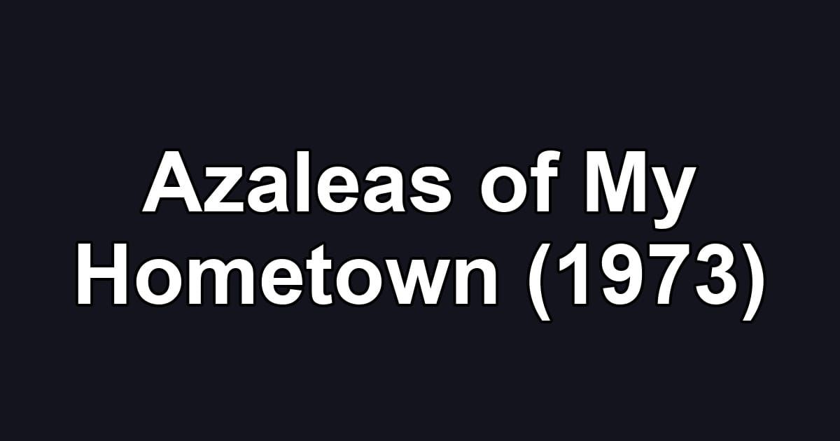 Azaleas of My Hometown (1973)