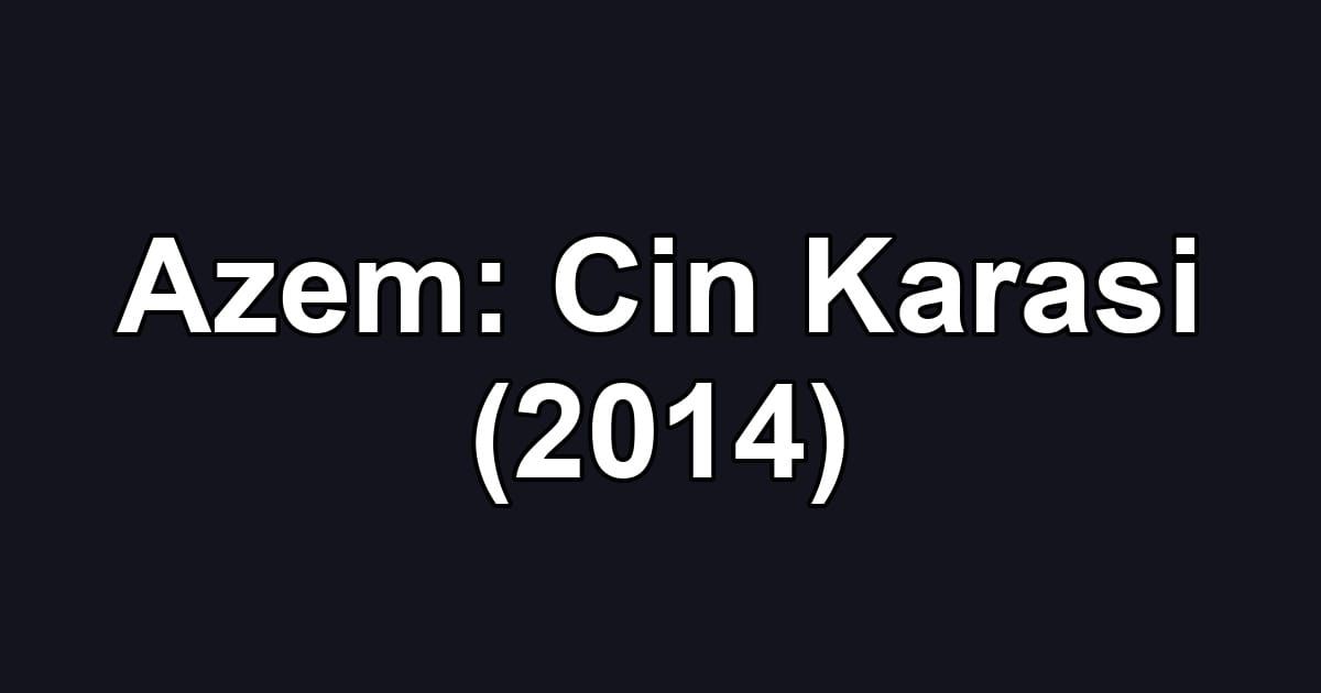 Azem: Cin Karasi (2014)