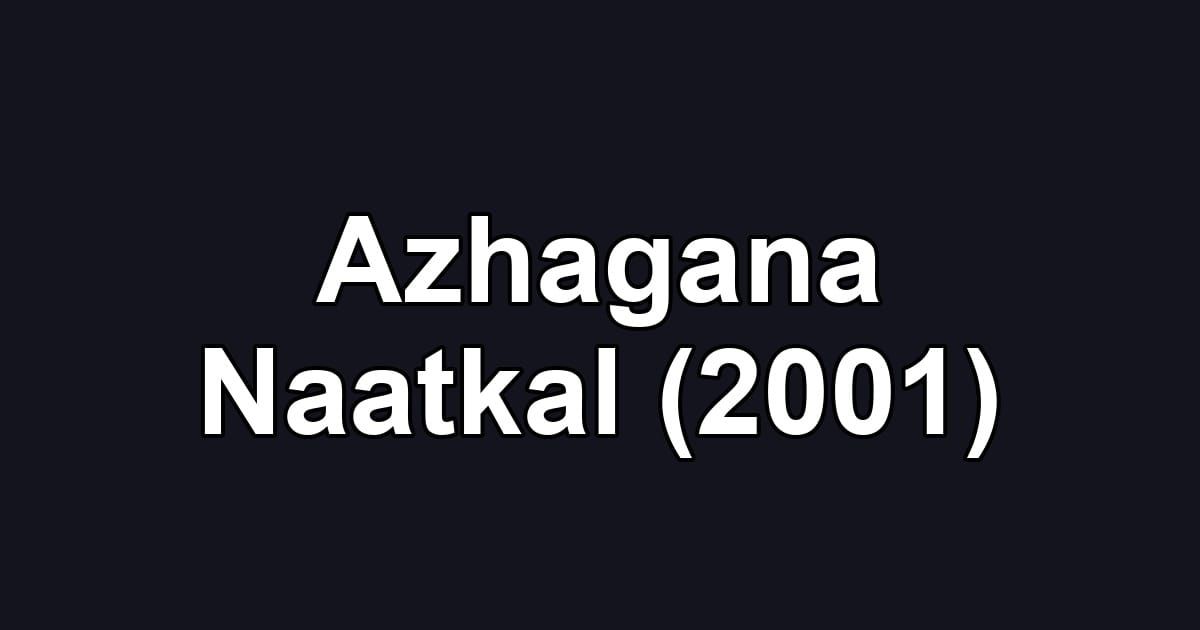 Azhagana Naatkal (2001)