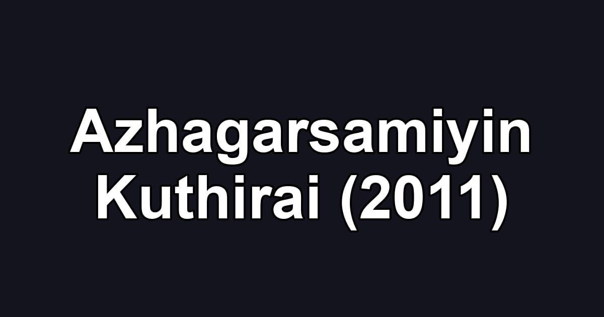 Azhagarsamiyin Kuthirai (2011)