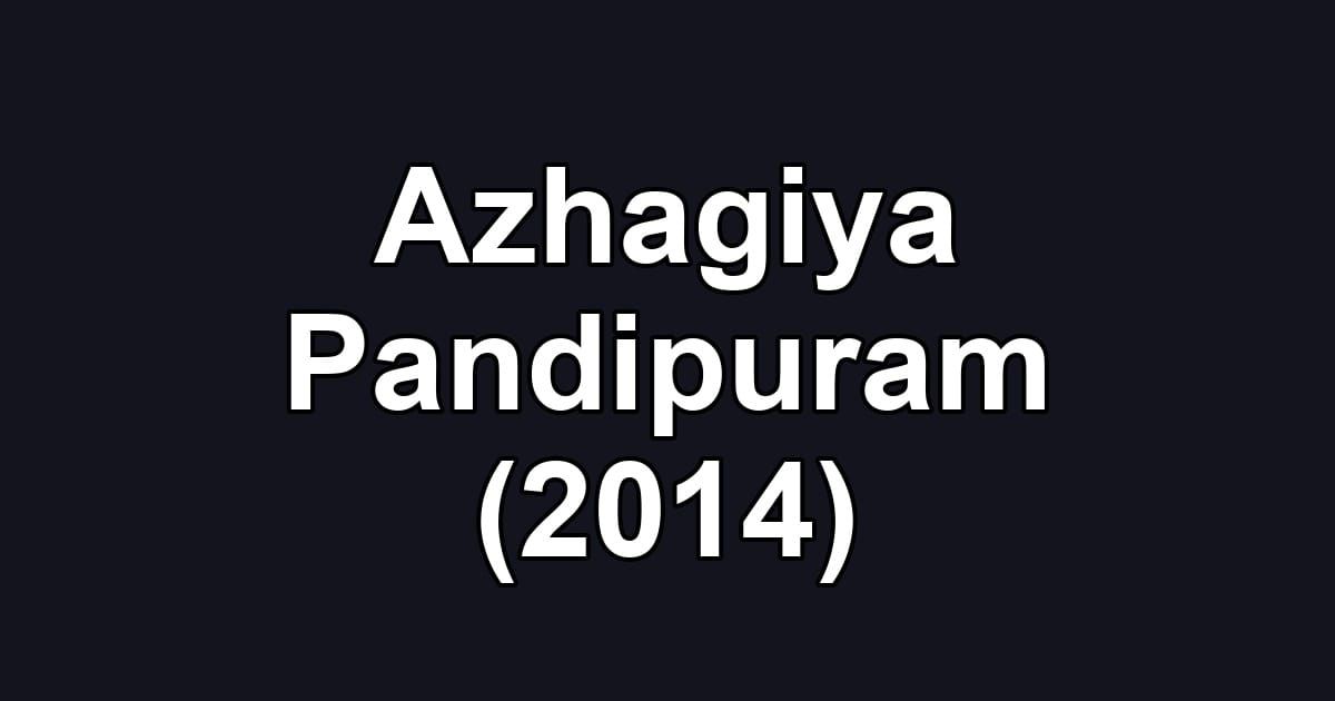 Azhagiya Pandipuram (2014)