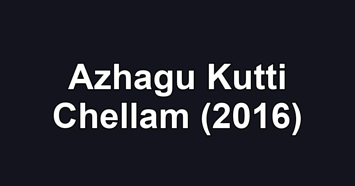 Azhagu Kutti Chellam (2016)