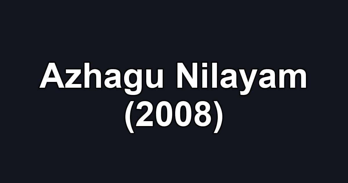 Azhagu Nilayam (2008)
