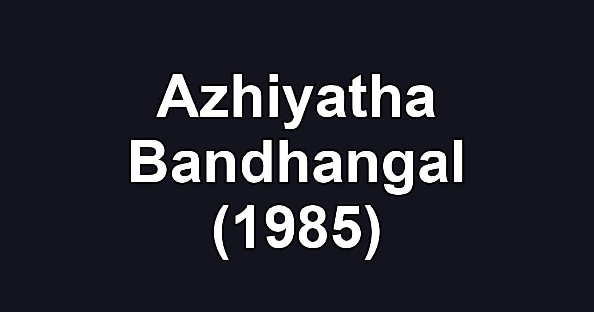 Azhiyatha Bandhangal (1985)