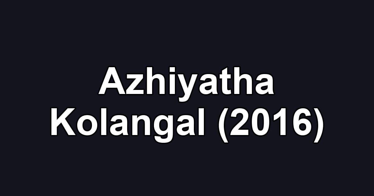 Azhiyatha Kolangal (2016)