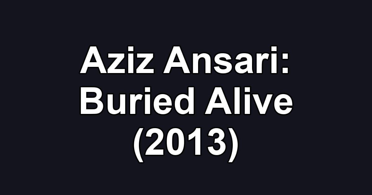 Aziz Ansari: Buried Alive (2013)