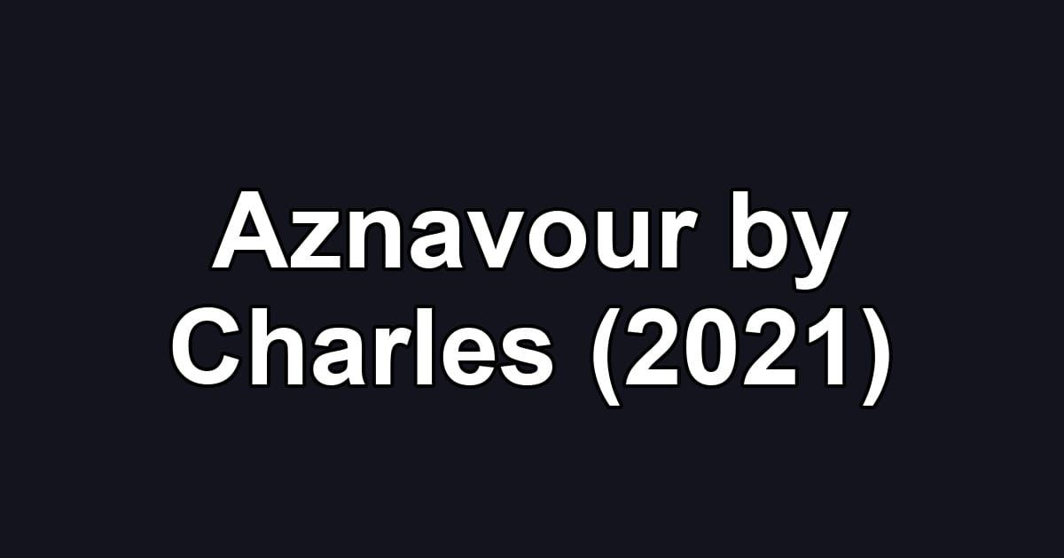 Aznavour by Charles (2021)