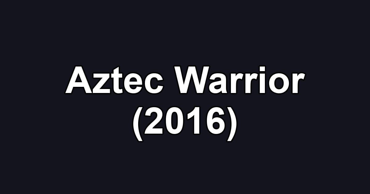Aztec Warrior (2016)