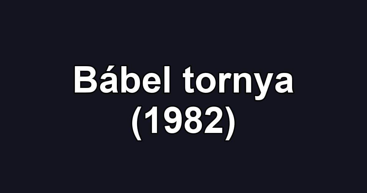 Bábel tornya (1982)