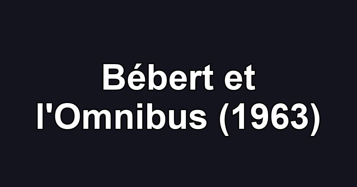 Bébert et l'Omnibus (1963)
