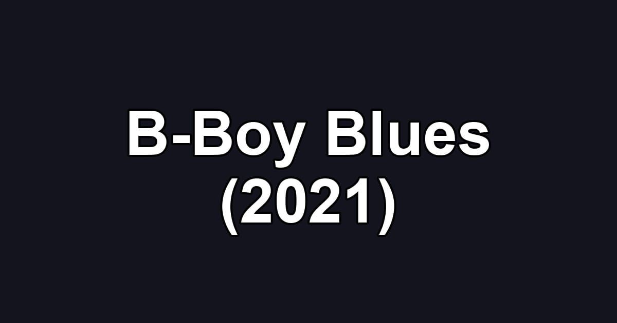 B-Boy Blues (2021)