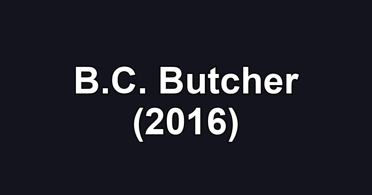 B.C. Butcher (2016)
