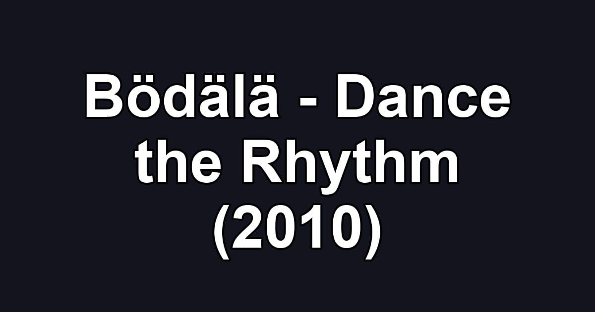 Bödälä - Dance the Rhythm (2010)