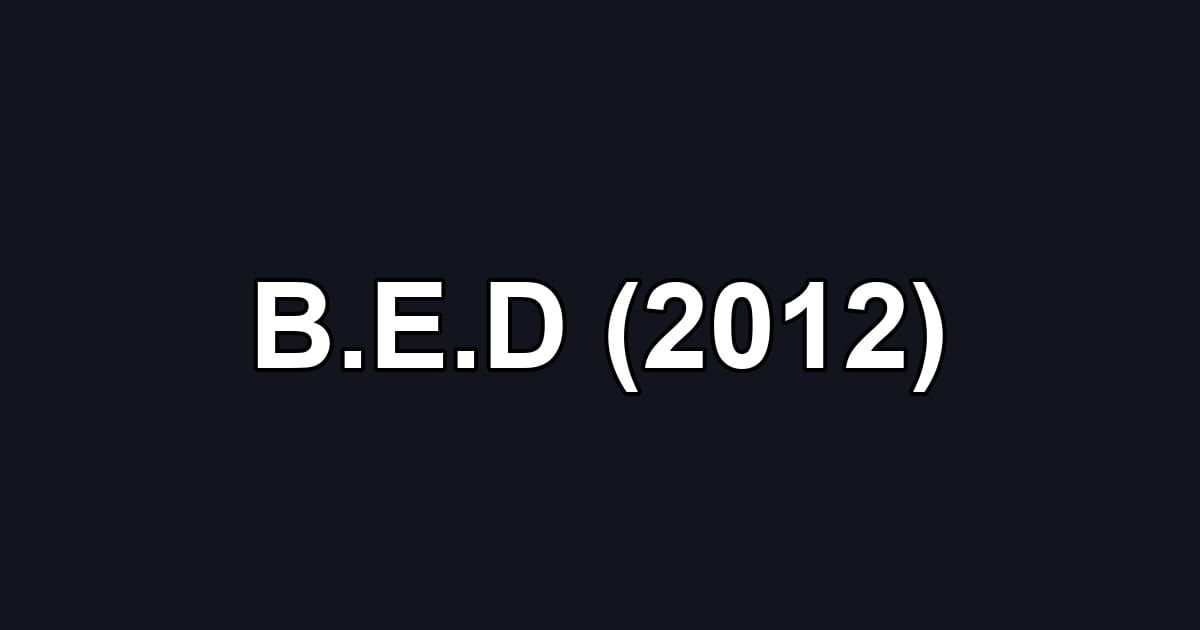 B.E.D (2012)