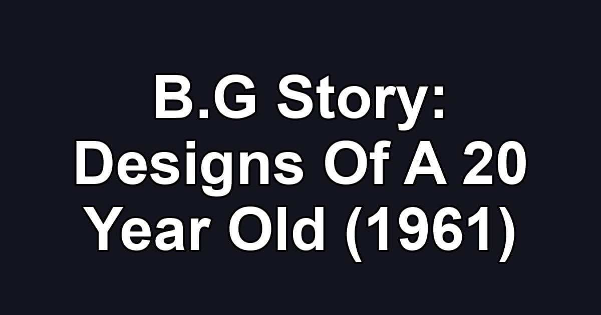 B.G Story: Designs Of A 20 Year Old (1961)