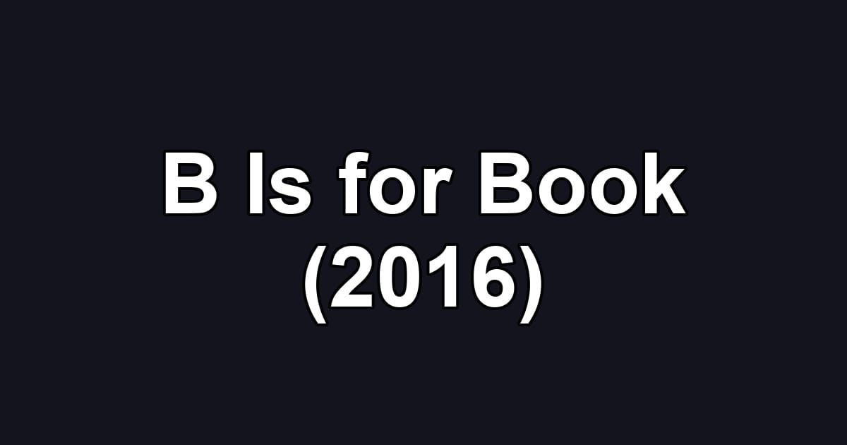 B Is for Book (2016)