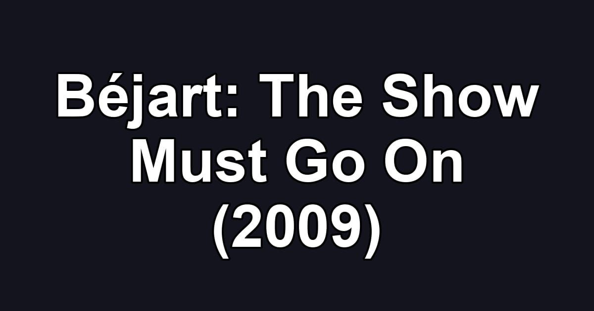 Béjart: The Show Must Go On (2009)