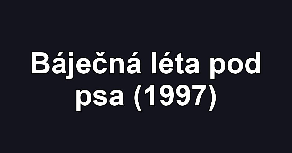 Báječná léta pod psa (1997)
