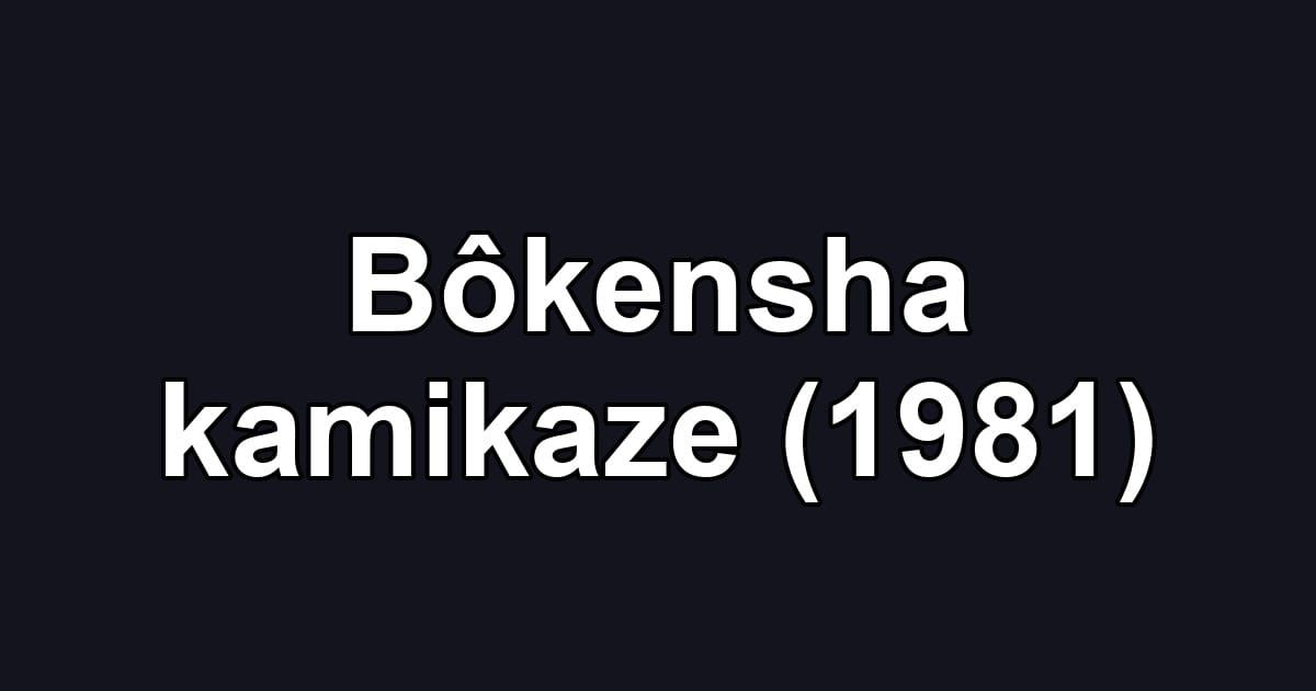 Bôkensha kamikaze (1981)