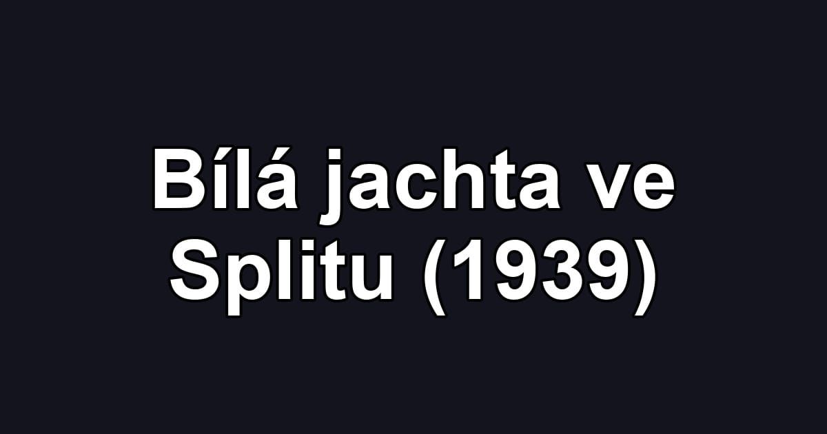 Bílá jachta ve Splitu (1939)