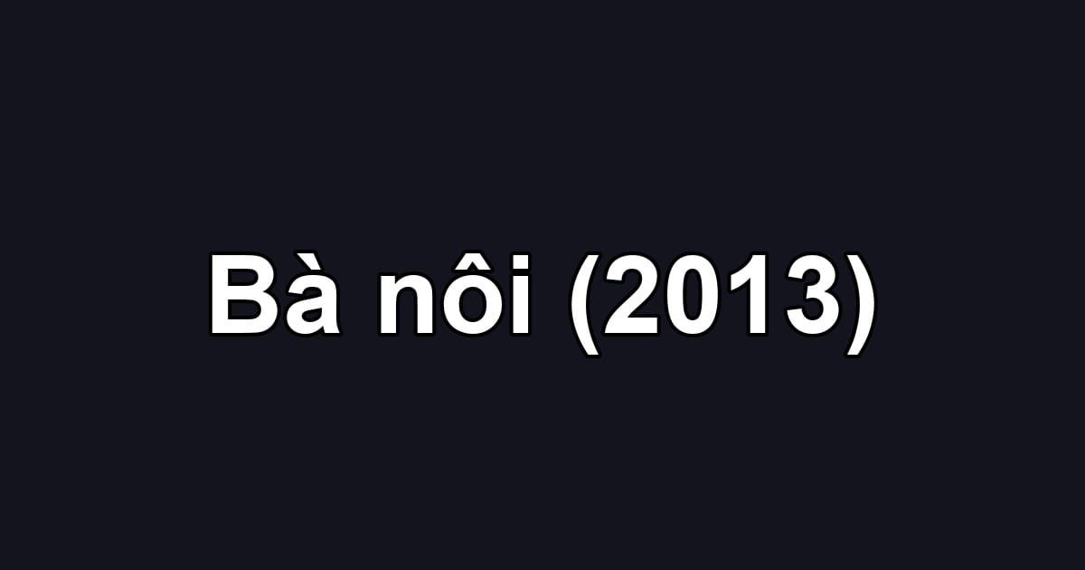 Bà nôi (2013)