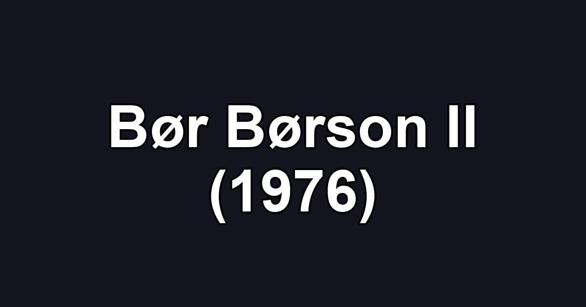 Bør Børson II (1976)