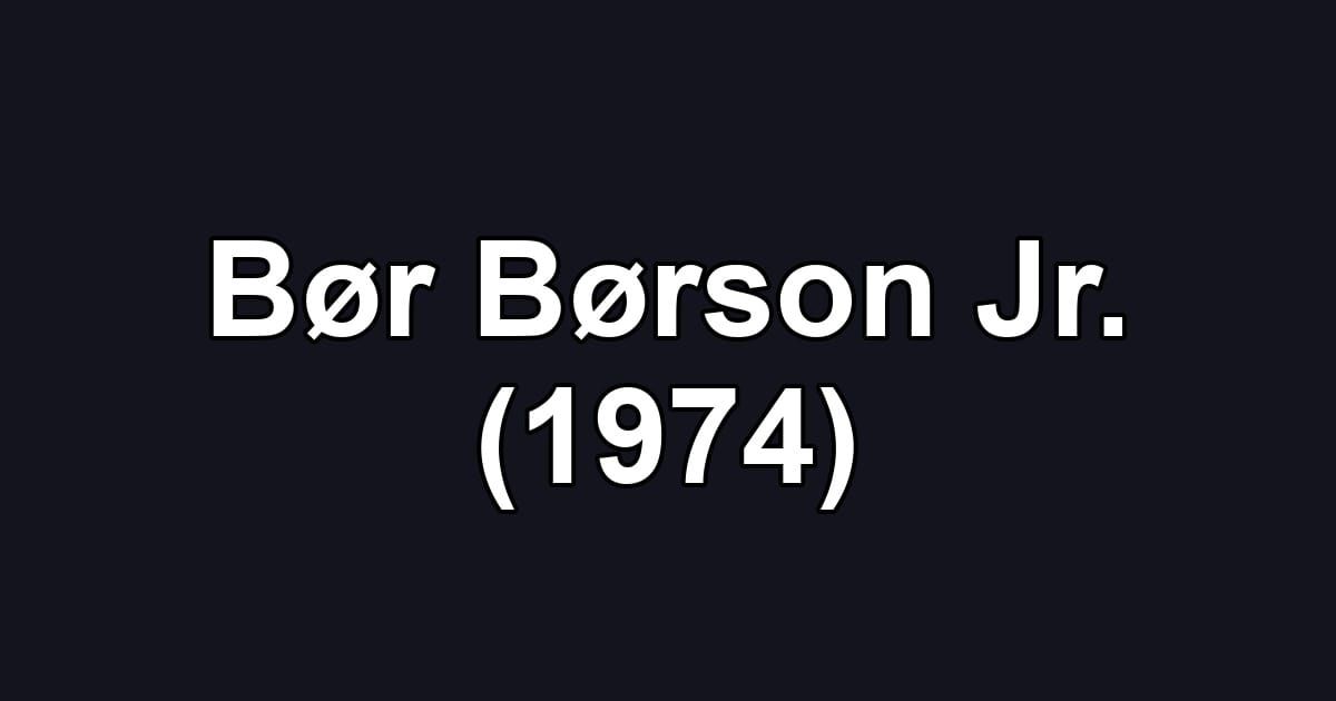 Bør Børson Jr. (1974)