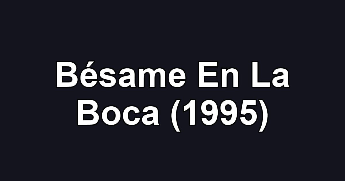 Bésame En La Boca (1995)