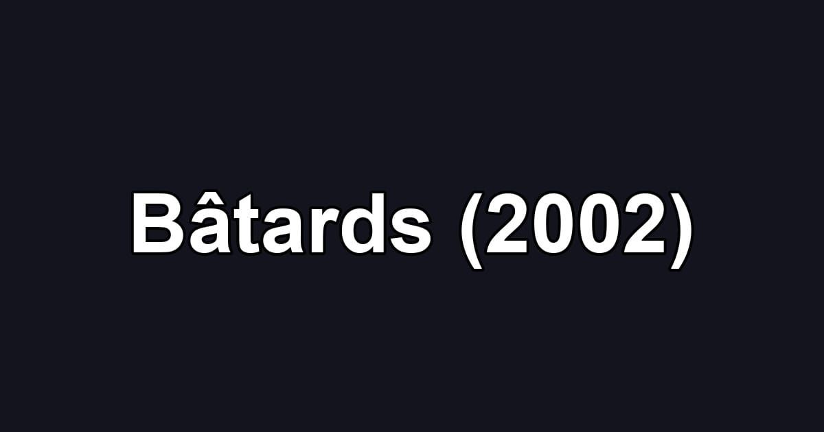 Bâtards (2002)