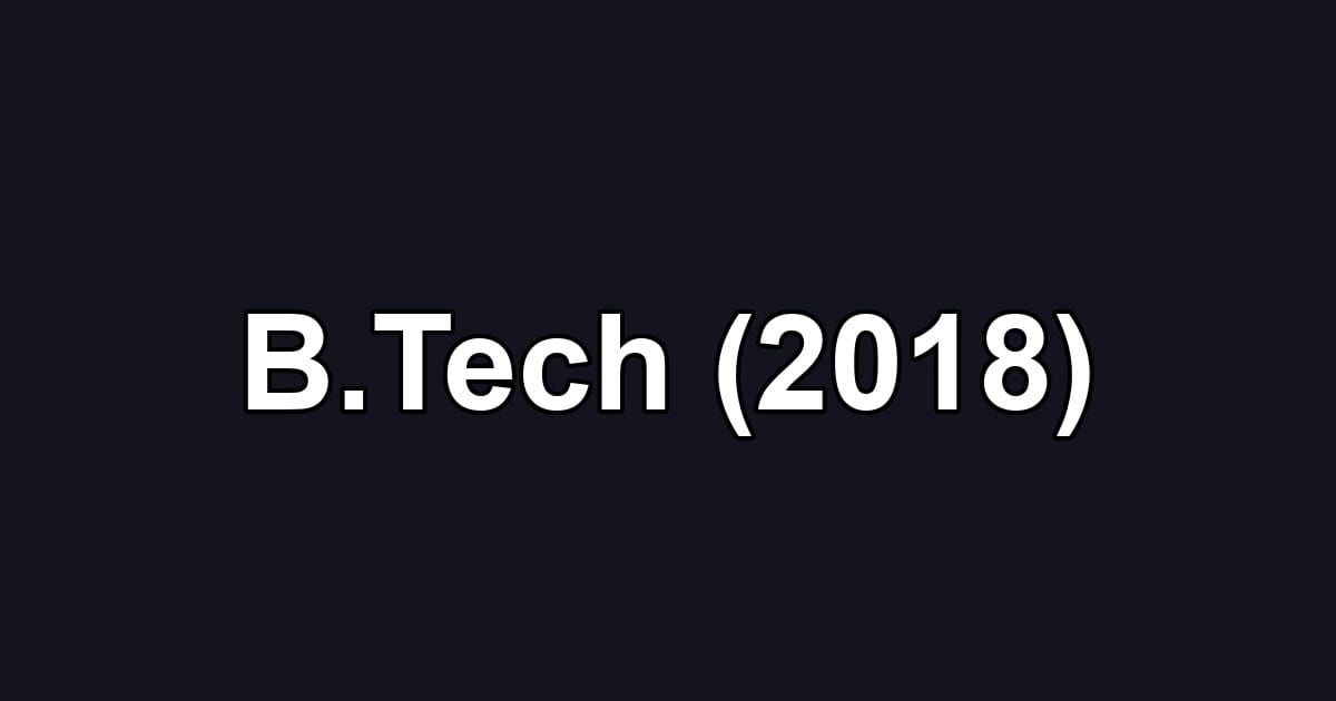 B.Tech (2018)