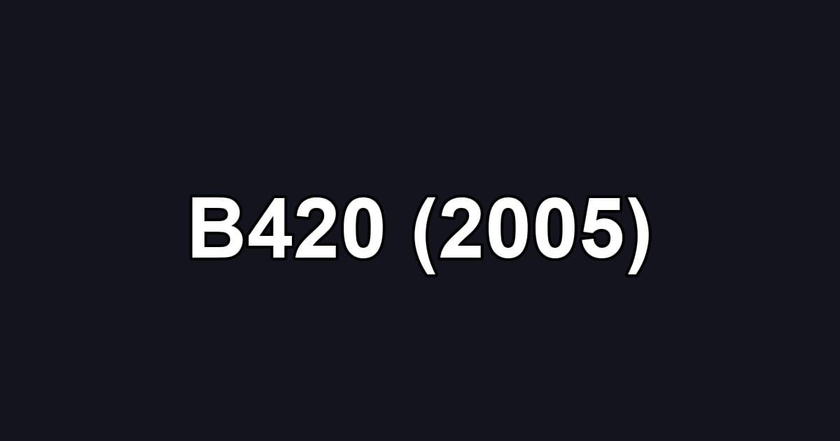 B420 (2005)