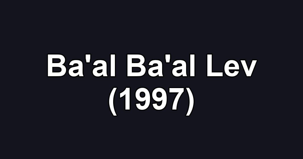 Ba'al Ba'al Lev (1997)