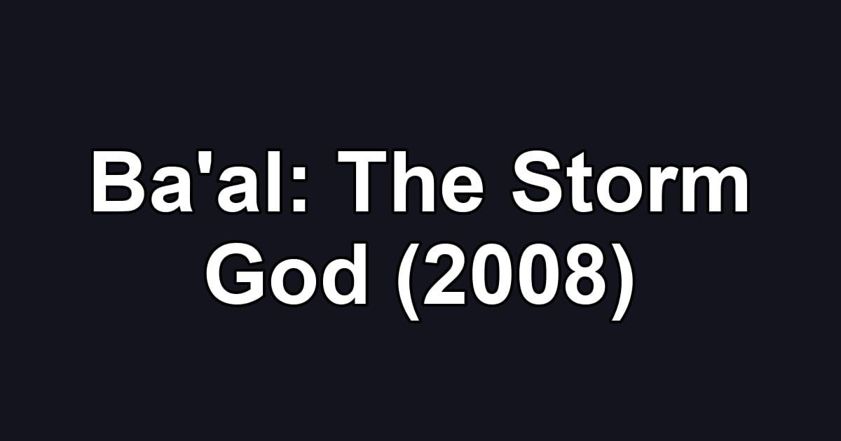 Ba'al: The Storm God (2008)