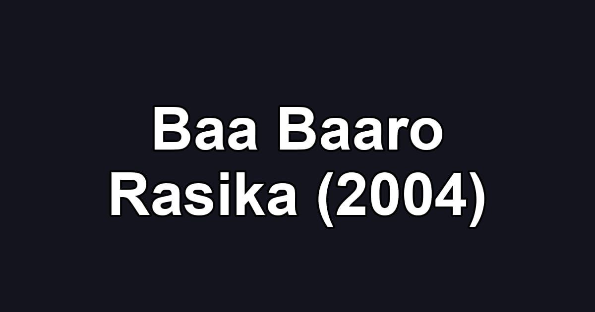 Baa Baaro Rasika (2004)