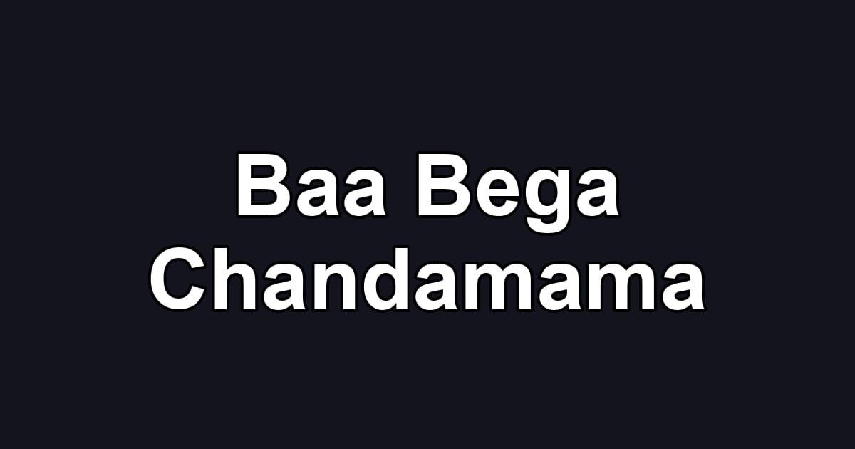Baa Bega Chandamama