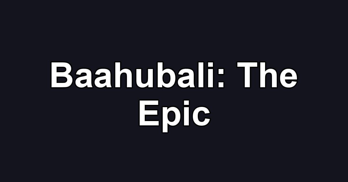 Baahubali: The Epic