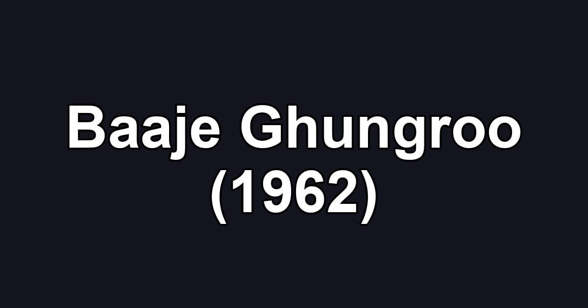 Baaje Ghungroo (1962)