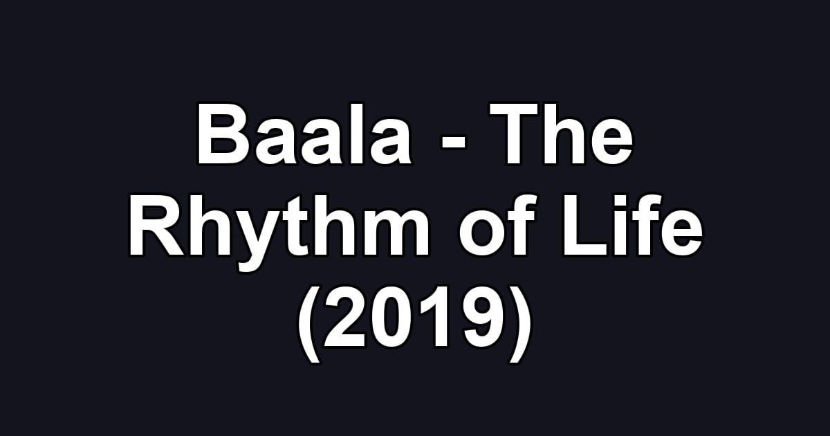 Baala - The Rhythm of Life (2019)