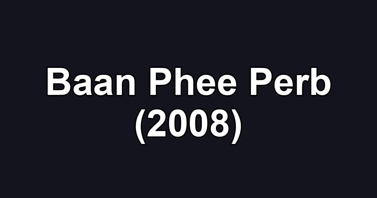 Baan Phee Perb (2008)