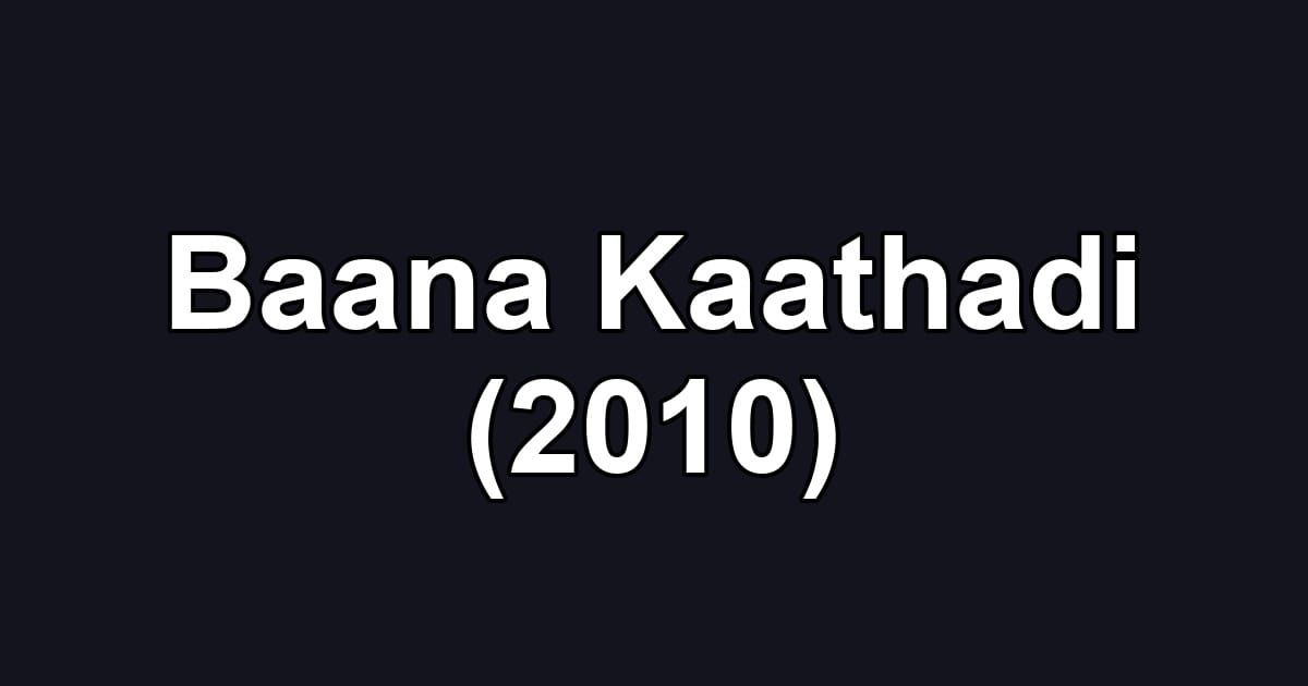 Baana Kaathadi (2010)