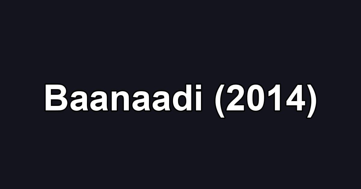 Baanaadi (2014)