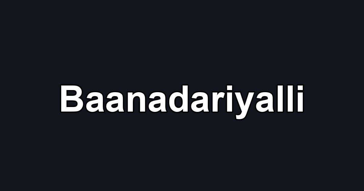 Baanadariyalli